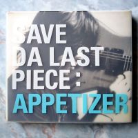 ? CD SAVE DA LAST PIECE : APPETIZER