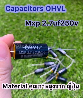 C เสียงแหลม เกรด Audio OHVL MXP2.7uf250v (ราคาต่อชิ้น)