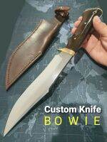 Cutom Bowie Knife มีดโบวี่ มีดแคมป์ มีดสะสมสวยงาม