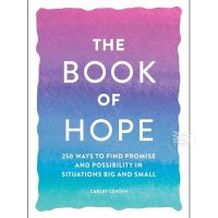 THE BOOK OF HOPE : 250 WAYS TO FIND PROMISE AND POSSIBILITY IN SITUATIONS BIG AND SMALL