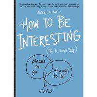 HOW TO BE INTERESTING: AN INSTRUCTION MANUAL