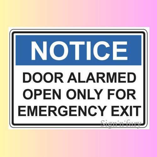 Notice door alarmed open only for emergency exit signage a4 size ...