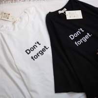 (ขายเฉพาะเสื้อ) shirt only เสื้อยืดโอเวอร์ไซส์ Oversize ผ้าคอตตอน ลาย Don’t forget