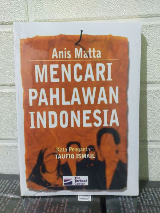 Mencari Pahlawan Indonesia Anis Matta Lazada Indonesia