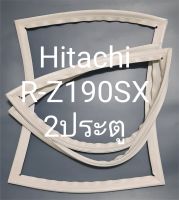 ขอบยางตู้เย็น Hitachi 2 ประตูรุ่นR-Z190SXฮิตาชิ