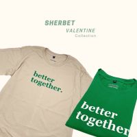 Sherbetteeshop/เสื้อยืดลาย better together