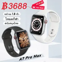 [เมนูภาษาไทย ] ของแท้ 100% Smat Watch A7 Pro Max สมาร์ทวอทช์ 1.8 Full Touch นาฬิกาสมาทวอช บลูทูธสร้อยข้อมือสุขภาพ heart rate ความดันโลหิตการออกกำลังกาย pedometer นาฬิกาสมาร์ท สมาทร์วอช นาฬิกาสมาร์ทวอทช์ นาฬิกาสมาทวอช X7 Pro Max