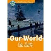 OXFORD READ&amp;DISCOVER 5:OUR WORLD IN ART BY DKTODAY