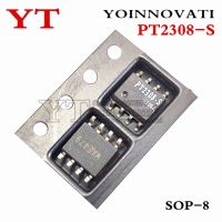 10pcs PT2308 S SOP8 PT2308 SOP 8 2308 S