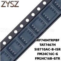 1PCS  SOP8-IRF7404TRPBF TAT7467H SI8710AC-B-ISR FM24C16C-G FM24C16B-GTR Electronic components