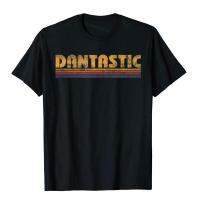 Retro Dantastic First Name Dan Daniel Funny Tshirt Special Men T Shirts Cotton Tees Beach Christmas Clothing Aesthetic