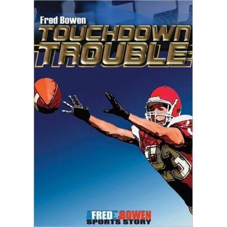 touchdown-trouble-fred-bowen-sports-story-series