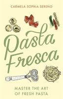 หนังสืออังกฤษใหม่ Pasta Fresca : Master the Art of Fresh Pasta [Paperback]