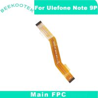 ใหม่ต้นฉบับ Ulefone Note 9P เมนบอร์ด FPC Flex Cable หลัก FPC Connector อุปกรณ์ซ่อมแซมสําหรับโทรศัพท์ Ulefone Note 9P