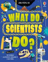 WHAT DO SCIENTISTS DO?