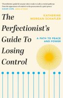 PERFECTIONISTS GUIDE TO LOSING CONTROL,