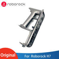 เดิม Roborock H7ไร้สายเครื่องดูดฝุ่นมือถือซ่อมอะไหล่จับประกอบร่างกายจับโฮสต์อุปกรณ์เปลือก