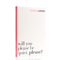 Raymond Carver: will you please be quiet, please? Raymond Carver: would you please be quiet, Carver