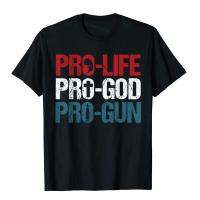 Pro Life Pro พระเจ้า Pro ปืนเสื้อ USA Patriot ของขวัญวันเกิดเสื้อยืดผ้าฝ้าย Holiday เสื้อขนาดใหญ่ผู้ชาย T เสื้อ Preppy