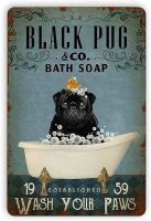 Black Pug Metal Tin Sign Black Pug Bath Soap Wash Your Paws Funny Poster Cafe Dining RoomKitchen Home Art Wall Decor Plaque Gift