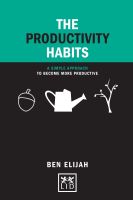 The Productivity Habits: A Simple Approach to Become More Productive (Concise Advice Lab)