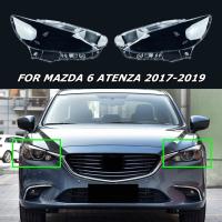 ฝาครอบไฟหน้ารถยนต์แบบใสสำหรับ Mazda 6 Atenza 2017-2019ฝาครอบไฟหน้ารถอะไหล่กรอบใสสำหรับเปลี่ยน