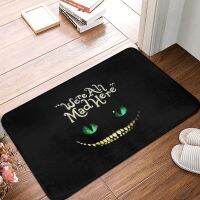 We Re All Mad Here Doormat Bedroom Printed Polyeste Entrance Hallway Carpet Anti-slip Floor Rug Foot Pad