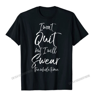 Funny Workout I Wont Quit But I Will Swear The Whole Time Camisas Top Tees Prevalent Printed On Harajuku Man Top T-Shirts