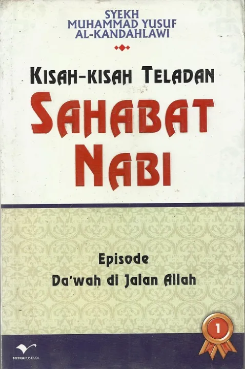 Kisah-Kisah Teladan Sahabat Nabi 1 - Syekh Muhammad Yusuf Al-Kandahlawi ...