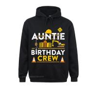 Crewneck Auntie Birthday Crew Construction Birthday Party Gift Hoodie Sweatshirts Men Hoodies Long Sleeve April FOOL DAY Hoods Size XS-4XL