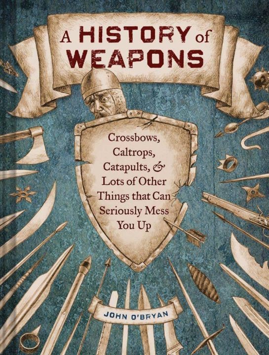 a-history-of-weapons-crossbows-caltrops-catapults-amp-lots-of-other-things-that-can-seriously-mess-you-up