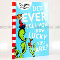 Dr. Seuss: did I tell you how lucky you are? DID I EVER TELL YOU HOW LUCKY YOU ARE?