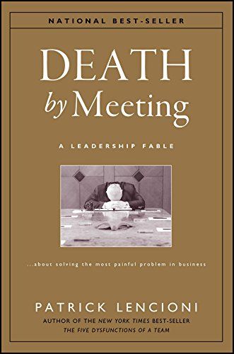 death-by-meeting-a-leadership-fable-about-solving-the-most-painful-problem-in-business