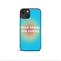 Good Things Are Coming Inspirational Phone Case