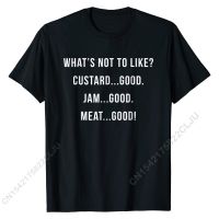 Whats Not To Like? Custard Jam Meat Good Cal Youth Tshirts Latest Cotton Tops Men Tees Street