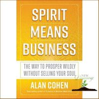 Great price Spirit Means Business : The Way to Prosper Wildly without Selling Your Soul -- Paperback / softback [Paperback] พร้อมส่ง