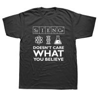 Science Doesnt Care What You Believe Geek Men T-Shirt Clothes Cotton Tees Scientist Biology Physics Chemistry Astronomy T Shirt