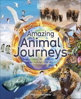 หนังสืออังกฤษใหม่ Amazing Animal Journeys : The Most Incredible Migrations in the Natural World (Dk Amazing Earth) [Hardcover]