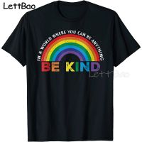 In A World Where You Can Be Anything Be Kind Gay Pride T-Shirts Men T Shirt Harajuku Streetwear Tops Hip Hop Tee Shirt 【Size S-4XL-5XL-6XL】