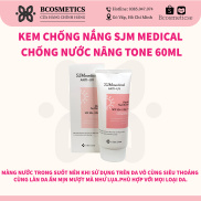 Kem Chống Nắng SJM Medical Chống Nước, Nâng Tone Hàn Quốc Chính Hãng 60ml