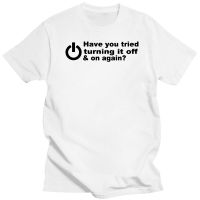 Have You Tried Turning It Off And On Again T Shirt Funny Birthday Present For Man Dad Father Geek Nerd Programmer Hacker T Shirt XS-6XL