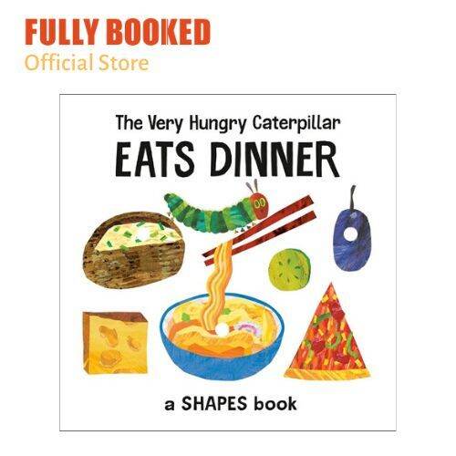The Very Hungry Caterpillar Eats Dinner A Shapes Book (Board Book