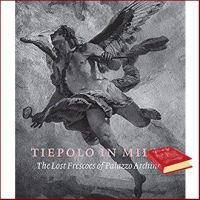 Just in Time ! Tiepolo in Milan : The Lost Frescoes of Palazzo Archinto [Hardcover]หนังสือภาษาอังกฤษมือ1(New) ส่งจากไทย