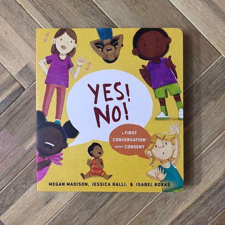 Yes! No!: A First Conversation About Consent By Megan Madison and ...