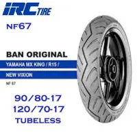 BAN LUAR 90/80-17 & 120/70-17 HARGA SATUAN IRC NF67 TUBELESS