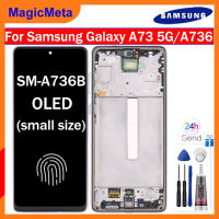 MagicMeta จอ OLED สำหรับ Samsung Galaxy A73 SM-A736B จอ OLED LCD 5G SM-A736B /DS จอโทรศัพท์พร้อมชุดประกอบดิจิไทเซอร์ขนาดเล็กอะไหล่พร้อมกรอบ