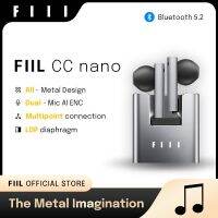 FIIL CC Nano หูฟัง5.2บลูทูธไร้สายแบบนาโนหูฟัง ENC TWS ดีไซน์โลหะทั้งหมดหูฟัง Hi-Fi รองรับแอพ