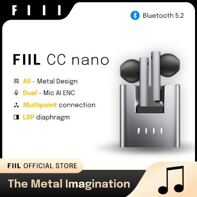 FIIL CC Nano หูฟัง5.2บลูทูธไร้สายแบบนาโนหูฟัง ENC TWS ดีไซน์โลหะทั้งหมดหูฟัง Hi-Fi รองรับแอพ