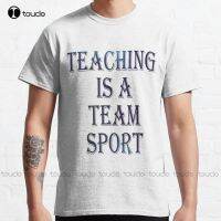 Teaching Is A Team Sport Classic T-Shirt MenS Novelty T-Shirts Custom Gift Breathable Cotton Fashion Tshirt Summer  Xs-5Xl Tee