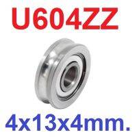 แบริ่งร่องลึก U604ZZ Deep groove Ball Bearing 4x13x4mm ใส่แกน 4mm Bearing steel 4*13*4mm U-Groove High Quality Chrome Steel 604UU ตลับลูกปืน แบริ่งแบบร่อง